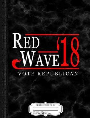 Book cover for Red Wave Vote Republican 2018 Election Composition Notebook