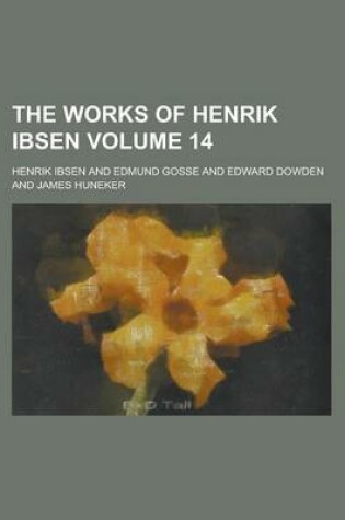 Cover of The Works of Henrik Ibsen Volume 14