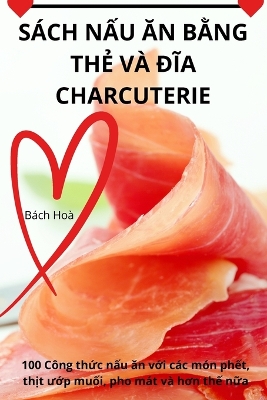 Book cover for Sách NẤu Ăn BẰng ThẺ VÀ ĐĨa Charcuterie