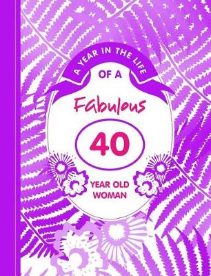 Book cover for A Year in the Life of a Fabulous 40 Year Old Woman