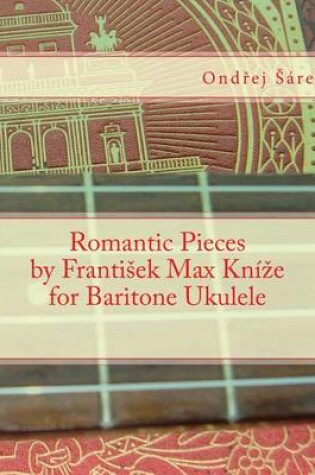 Cover of Romantic Pieces by Frantisek Max Knize for Baritone Ukulele