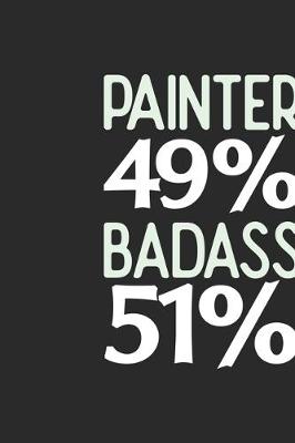 Book cover for Painter 49 % BADASS 51 %