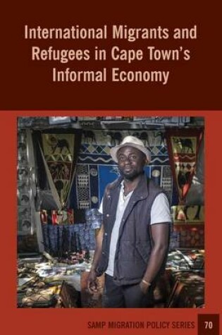 Cover of International Migrants and Refugees in Cape Townís Informal Economy