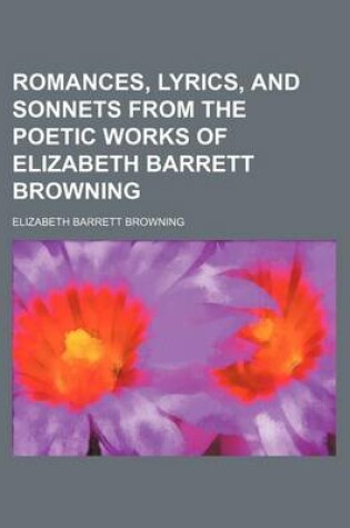 Cover of Romances, Lyrics, and Sonnets from the Poetic Works of Elizabeth Barrett Browning