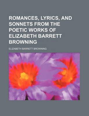 Book cover for Romances, Lyrics, and Sonnets from the Poetic Works of Elizabeth Barrett Browning