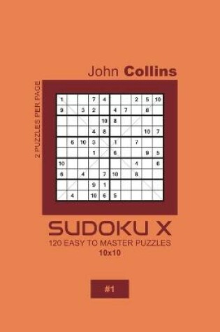 Cover of Sudoku X - 120 Easy To Master Puzzles 10x10 - 1