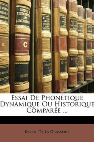 Cover of Essai De Phonétique Dynamique Ou Historique Comparée ...