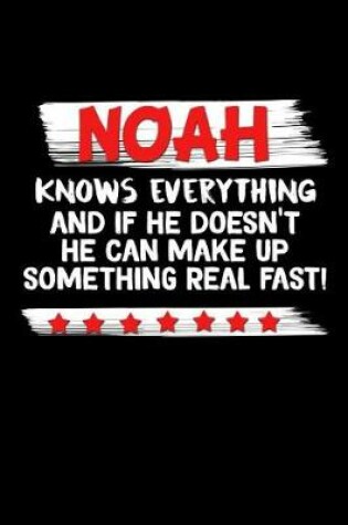 Cover of Noah Knows Everything And If He Doesn't He Can Make Up Something Real Fast
