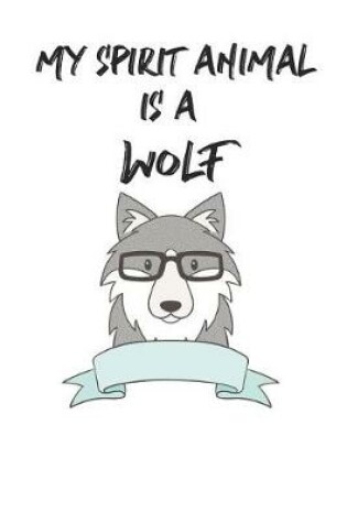 Cover of My Spirit Animal Is A Wolf