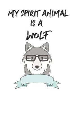 Book cover for My Spirit Animal Is A Wolf