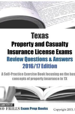 Cover of Texas Property and Casualty Insurance License Exams Review Questions & Answers 2016/17 Edition