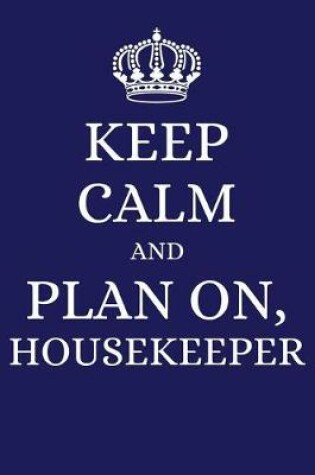Cover of Keep Calm and Plan on Housekeeper