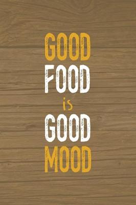 Book cover for Good Food Is Good Mood