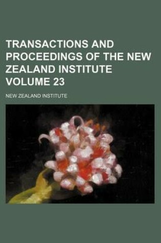 Cover of Transactions and Proceedings of the New Zealand Institute Volume 23