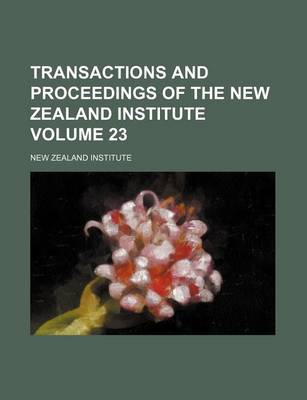 Book cover for Transactions and Proceedings of the New Zealand Institute Volume 23