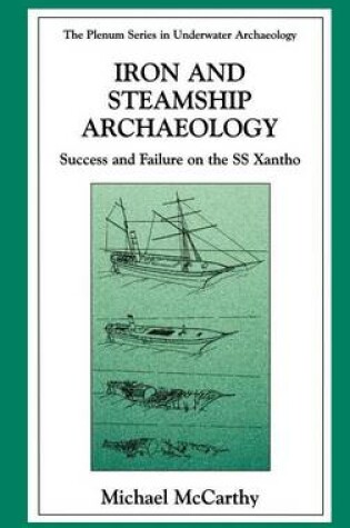 Cover of Iron and Steamship Archaeology: Success and Failure on the S/S Xantho'