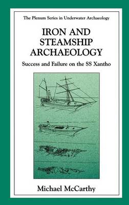 Book cover for Iron and Steamship Archaeology: Success and Failure on the S/S Xantho'