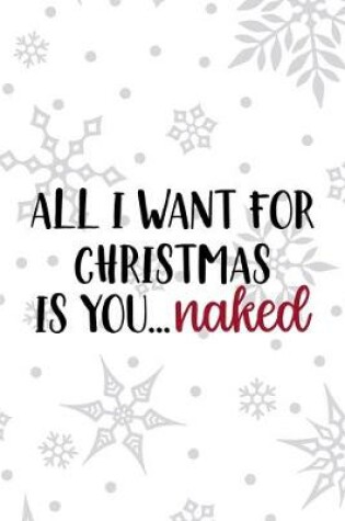 Cover of All I Want For Christmas Is You... Naked