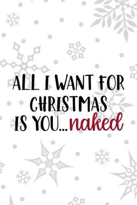 Book cover for All I Want For Christmas Is You... Naked