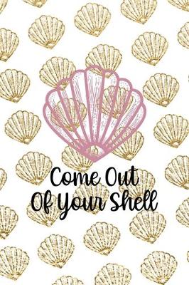 Book cover for Come Out Of Your Shell