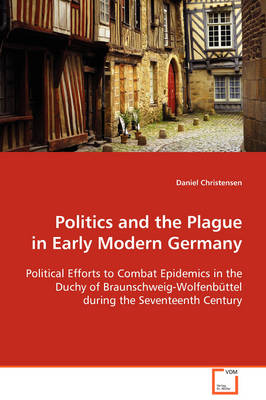 Book cover for Politics and the Plague in Early Modern Germany