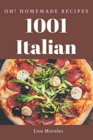 Cover of Oh! 1001 Homemade Italian Recipes