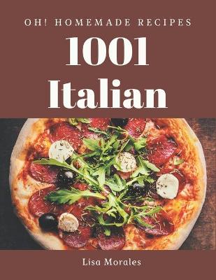 Book cover for Oh! 1001 Homemade Italian Recipes