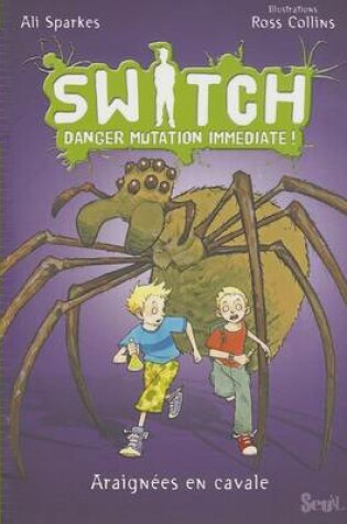 Cover of Switch T1. Danger Mutation Immediate. Araignees En Cavale