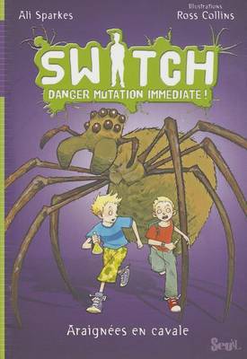 Book cover for Switch T1. Danger Mutation Immediate. Araignees En Cavale