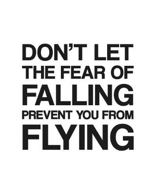 Book cover for Don't Let the Fear of Falling Prevent You From Flying