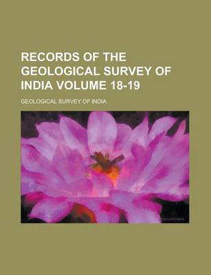 Book cover for Records of the Geological Survey of India Volume 18-19