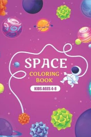 Cover of Space Coloring Book Kids Ages 4-8