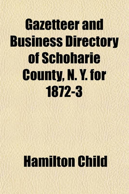 Book cover for Gazetteer and Business Directory of Schoharie County, N. Y. for 1872-3