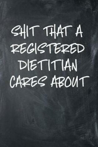 Cover of Shit That A Registered Dietitian Cares About