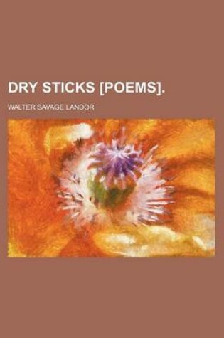 Cover of Dry Sticks [Poems].