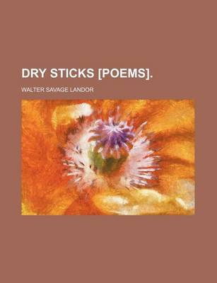 Book cover for Dry Sticks [Poems].