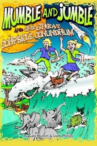 Cover of Mumble and Jumble and the Great Corpsicle Conundrum