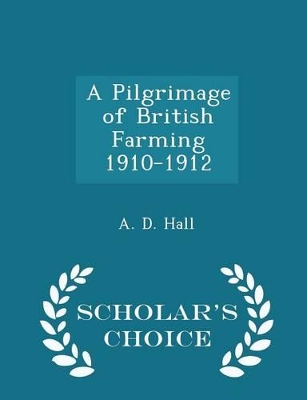 Book cover for A Pilgrimage of British Farming 1910-1912 - Scholar's Choice Edition