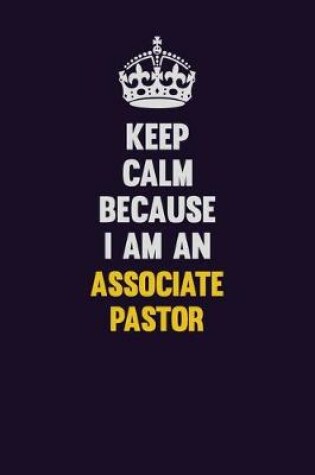 Cover of Keep Calm Because I Am An Associate Pastor