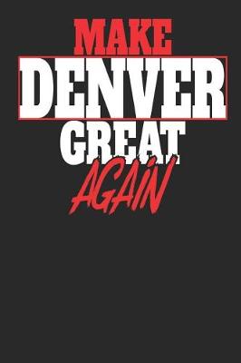 Book cover for Make Denver Great Again