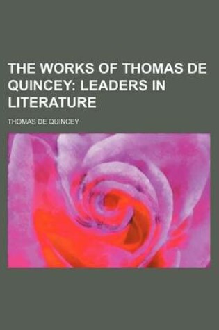 Cover of The Works of Thomas de Quincey (Volume 8); Leaders in Literature