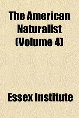 Book cover for The American Naturalist Volume 4