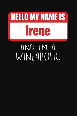 Book cover for Hello My Name Is Irene and I'm a Wineaholic