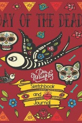 Cover of Day Of The Dead, Dia De Los Muertos, Sketchbook And Journal