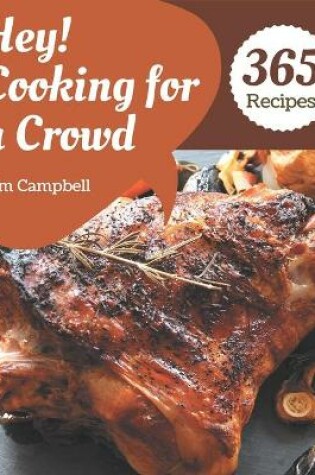 Cover of Hey! 365 Cooking for a Crowd Recipes