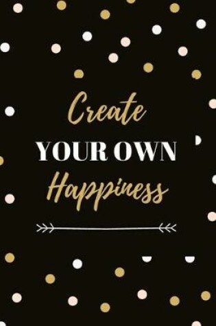 Cover of Create Your Own Happiness