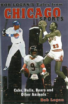 Book cover for Bob Logan's Tales from Chicago Sports