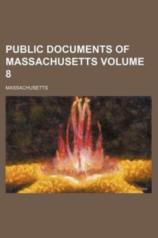 Cover of Public Documents of Massachusetts Volume 8