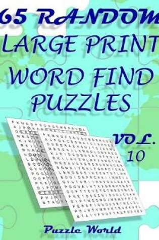 Cover of Puzzle World 65 Random Large Print Word Find Puzzles - Volume 10