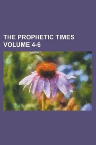 Cover of The Prophetic Times Volume 4-6